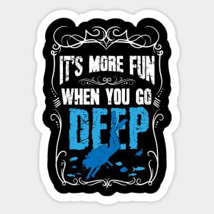 It's more fun when you go deep scuba diving Sticker